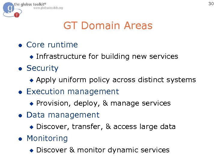 30 GT Domain Areas l Core runtime u l Security u l Provision, deploy,