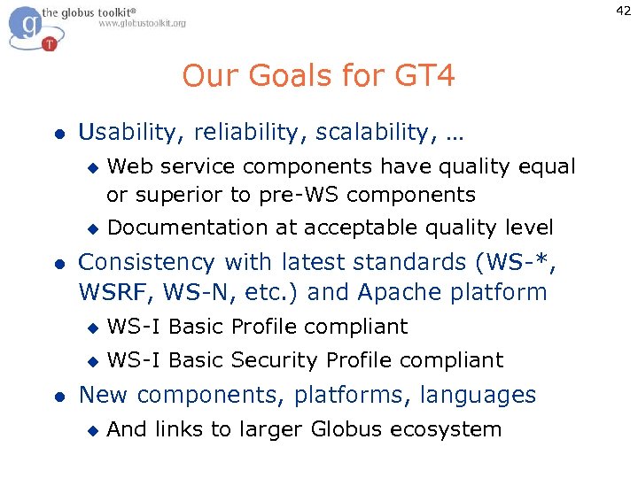 42 Our Goals for GT 4 l Usability, reliability, scalability, … u u l