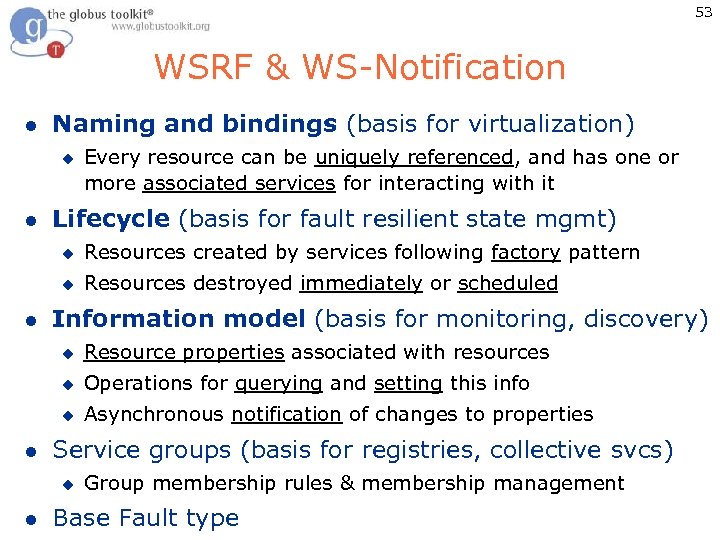 53 WSRF & WS-Notification l Naming and bindings (basis for virtualization) u l Every