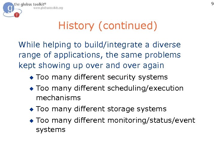 9 History (continued) While helping to build/integrate a diverse range of applications, the same