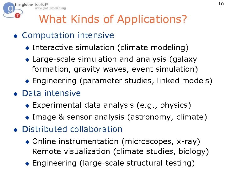 10 What Kinds of Applications? l Computation intensive u u u l Interactive simulation