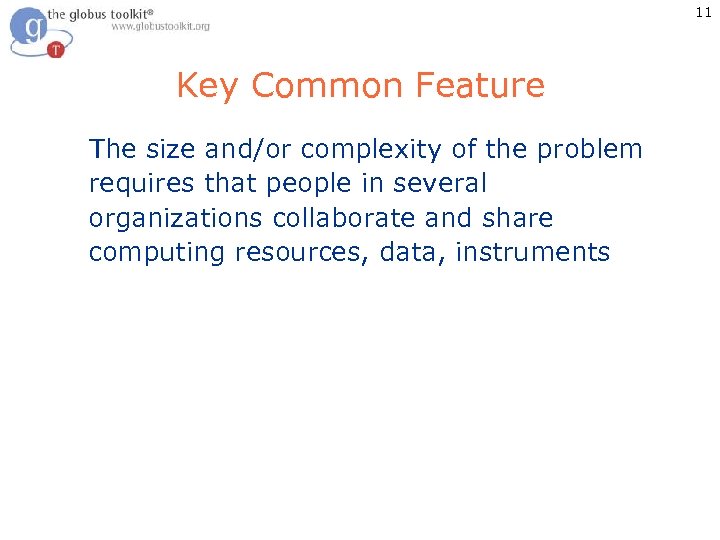 11 Key Common Feature The size and/or complexity of the problem requires that people
