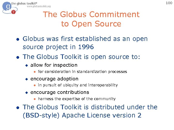 100 The Globus Commitment to Open Source l Globus was first established as an