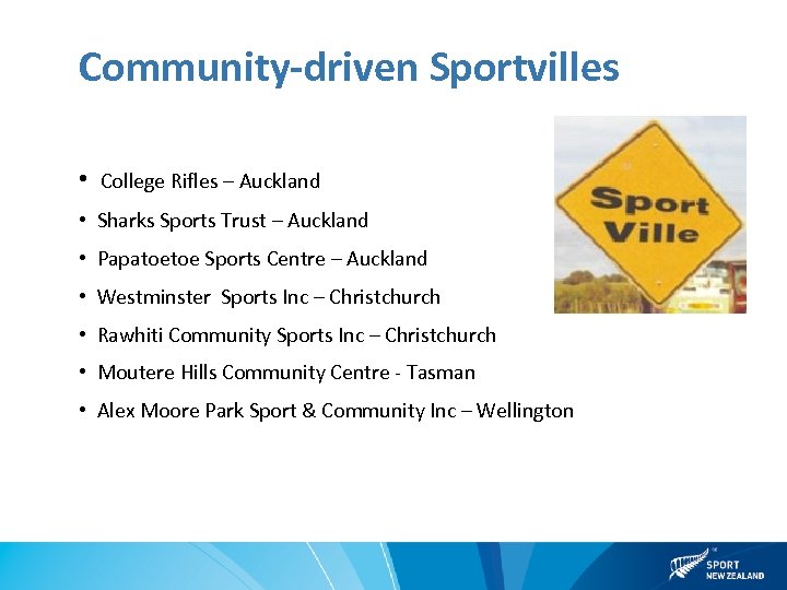 Community-driven Sportvilles • College Rifles – Auckland • Sharks Sports Trust – Auckland •