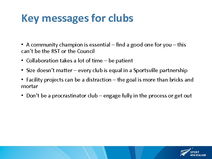 Key messages for clubs • A community champion is essential – find a good