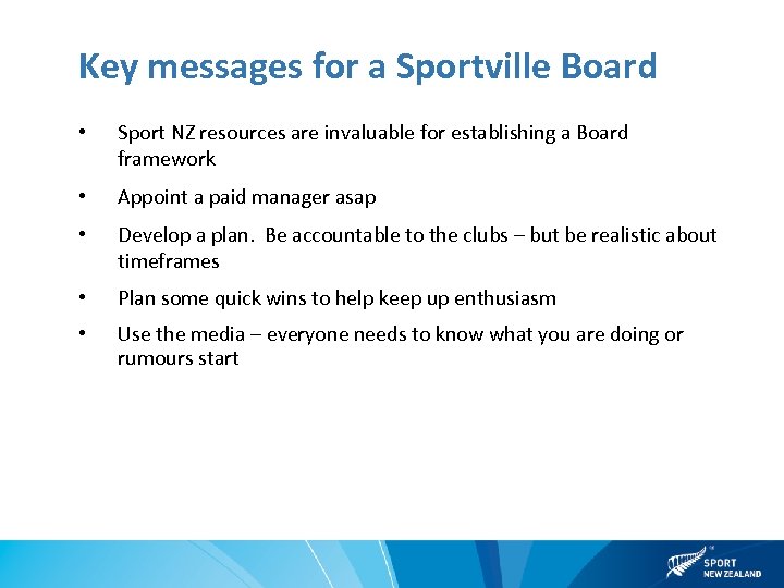 Key messages for a Sportville Board • Sport NZ resources are invaluable for establishing