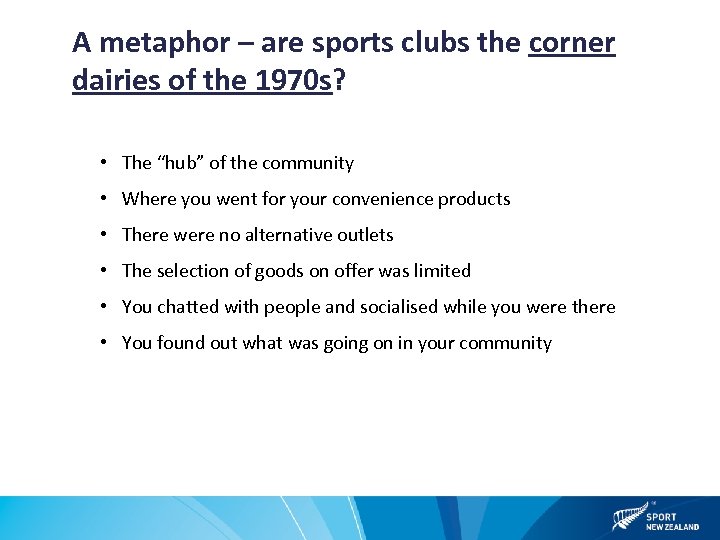A metaphor – are sports clubs the corner dairies of the 1970 s? •
