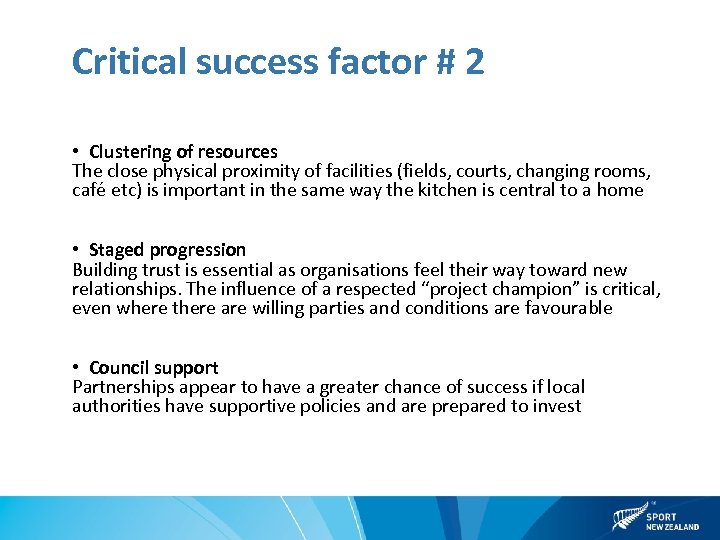 Critical success factor # 2 • Clustering of resources The close physical proximity of