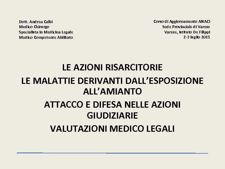 Dott. Andrea Calbi Medico Chirurgo Specialista in Medicina Legale Medico Competente Abilitato Corso di