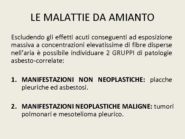LE MALATTIE DA AMIANTO Escludendo gli effetti acuti conseguenti ad esposizione massiva a concentrazioni
