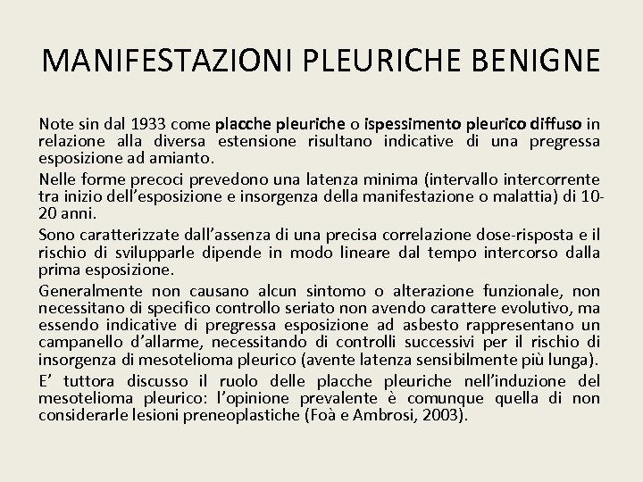 MANIFESTAZIONI PLEURICHE BENIGNE Note sin dal 1933 come placche pleuriche o ispessimento pleurico diffuso