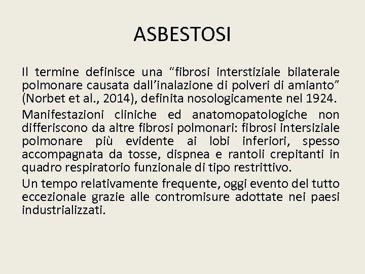 ASBESTOSI Il termine definisce una “fibrosi interstiziale bilaterale polmonare causata dall’inalazione di polveri di