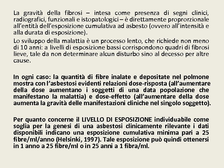 La gravità della fibrosi – intesa come presenza di segni clinici, radiografici, funzionali e
