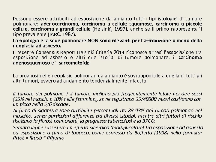 Possono essere attribuiti ad esposizione da amianto tutti i tipi istologici di tumore polmonare: