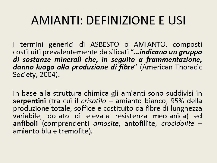 AMIANTI: DEFINIZIONE E USI I termini generici di ASBESTO o AMIANTO, composti costituiti prevalentemente