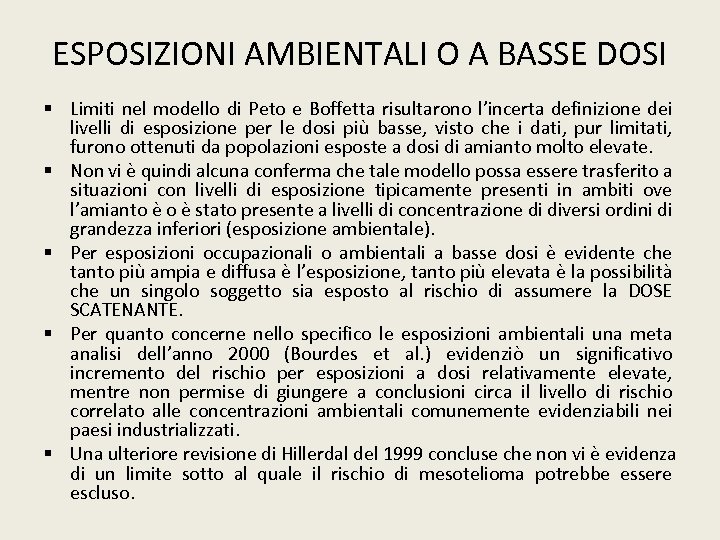 ESPOSIZIONI AMBIENTALI O A BASSE DOSI § Limiti nel modello di Peto e Boffetta