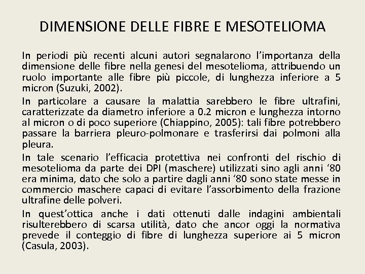 DIMENSIONE DELLE FIBRE E MESOTELIOMA In periodi più recenti alcuni autori segnalarono l’importanza della