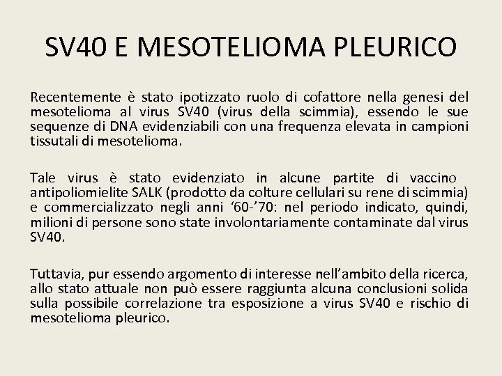 SV 40 E MESOTELIOMA PLEURICO Recentemente è stato ipotizzato ruolo di cofattore nella genesi