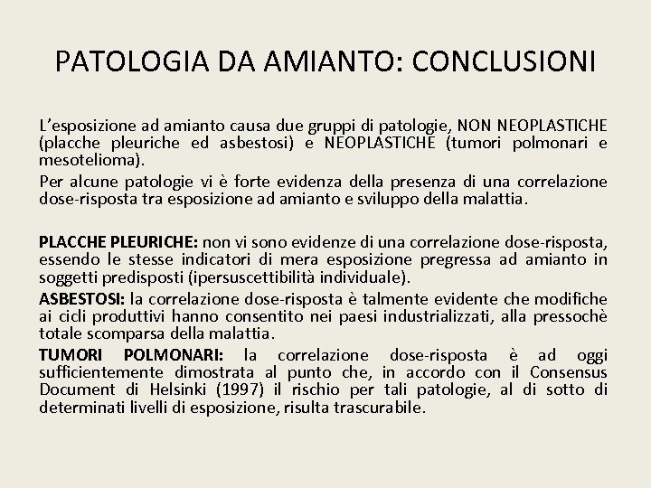PATOLOGIA DA AMIANTO: CONCLUSIONI L’esposizione ad amianto causa due gruppi di patologie, NON NEOPLASTICHE