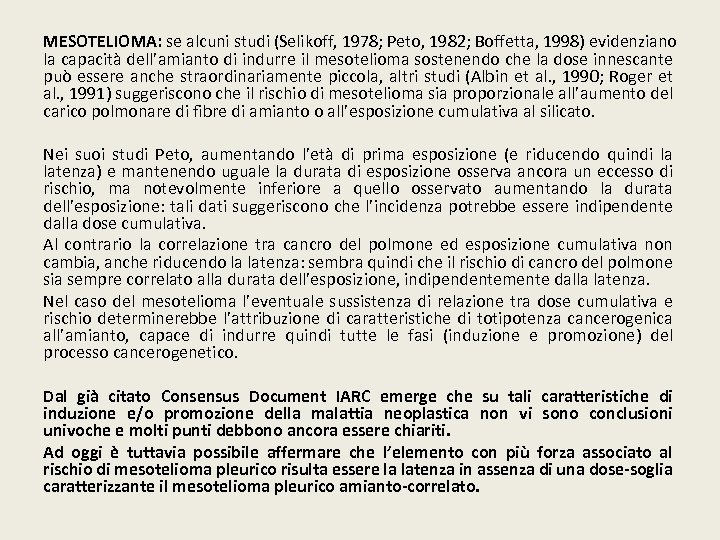 MESOTELIOMA: se alcuni studi (Selikoff, 1978; Peto, 1982; Boffetta, 1998) evidenziano la capacità dell’amianto