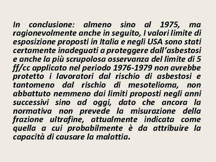 In conclusione: almeno sino al 1975, ma ragionevolmente anche in seguito, I valori limite