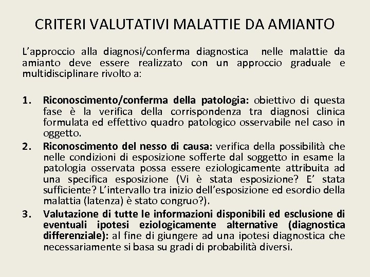CRITERI VALUTATIVI MALATTIE DA AMIANTO L’approccio alla diagnosi/conferma diagnostica nelle malattie da amianto deve