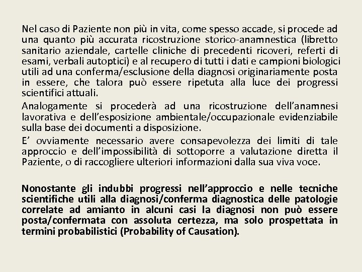 Nel caso di Paziente non più in vita, come spesso accade, si procede ad