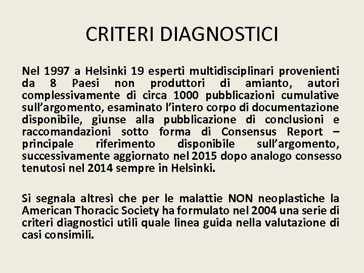 CRITERI DIAGNOSTICI Nel 1997 a Helsinki 19 esperti multidisciplinari provenienti da 8 Paesi non
