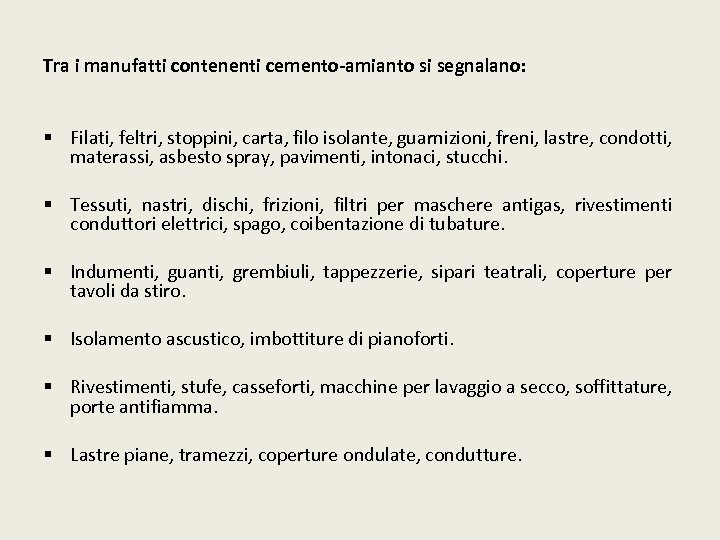 Tra i manufatti contenenti cemento-amianto si segnalano: § Filati, feltri, stoppini, carta, filo isolante,