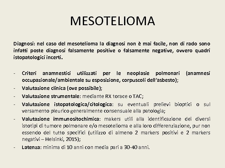 MESOTELIOMA Diagnosi: nel caso del mesotelioma la diagnosi non è mai facile, non di