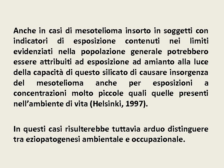 Anche in casi di mesotelioma insorto in soggetti con indicatori di esposizione contenuti nei