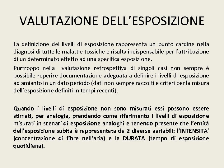 VALUTAZIONE DELL’ESPOSIZIONE La definizione dei livelli di esposizione rappresenta un punto cardine nella diagnosi