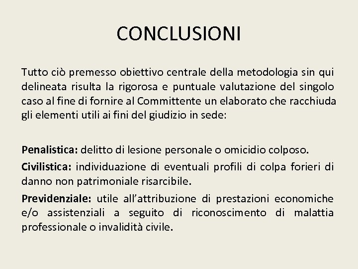 CONCLUSIONI Tutto ciò premesso obiettivo centrale della metodologia sin qui delineata risulta la rigorosa