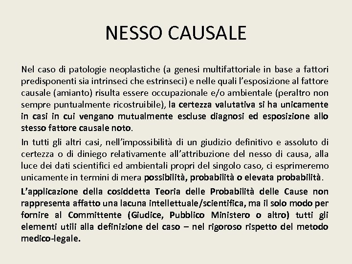 NESSO CAUSALE Nel caso di patologie neoplastiche (a genesi multifattoriale in base a fattori