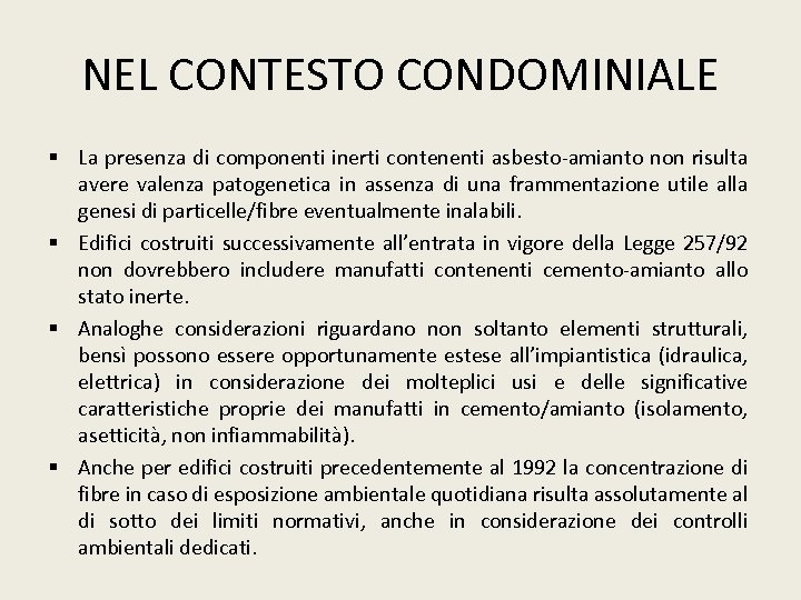 NEL CONTESTO CONDOMINIALE § La presenza di componenti inerti contenenti asbesto-amianto non risulta avere
