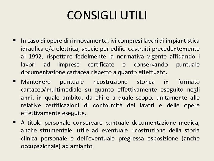 CONSIGLI UTILI § In caso di opere di rinnovamento, ivi compresi lavori di impiantistica