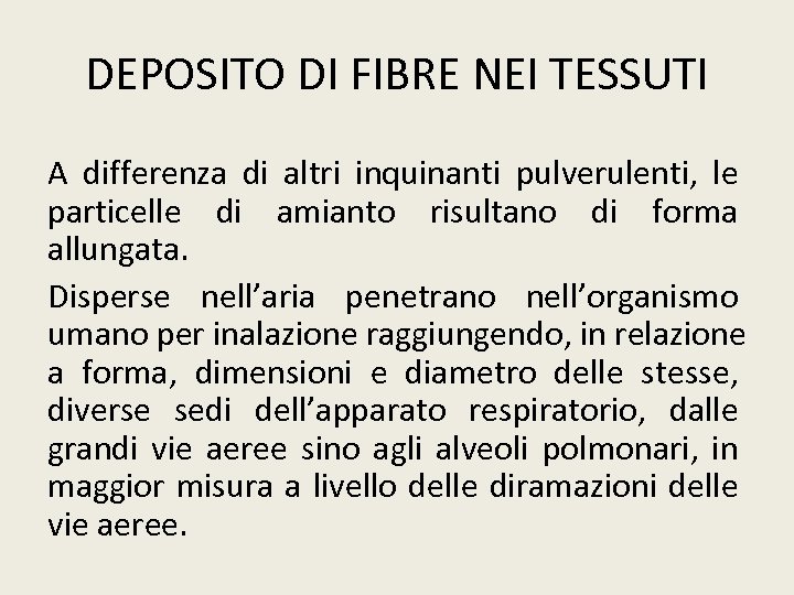 DEPOSITO DI FIBRE NEI TESSUTI A differenza di altri inquinanti pulverulenti, le particelle di