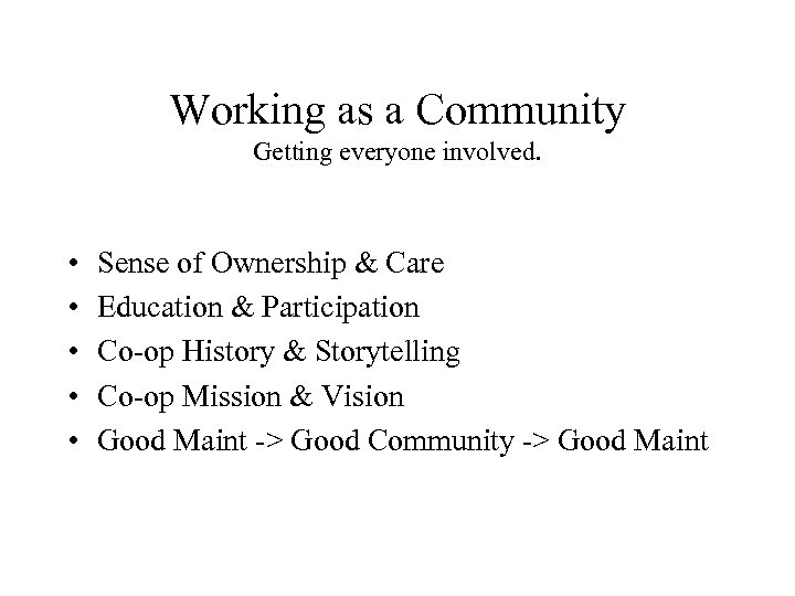 Working as a Community Getting everyone involved. • • • Sense of Ownership &