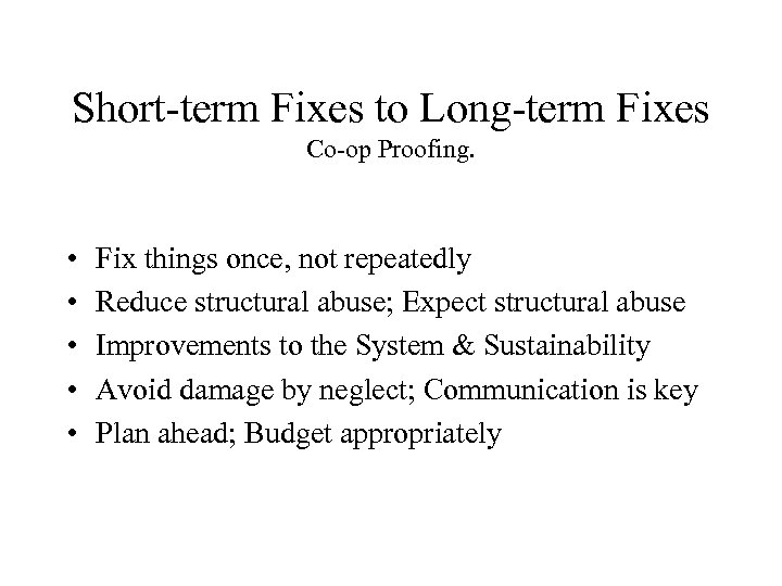 Short-term Fixes to Long-term Fixes Co-op Proofing. • • • Fix things once, not