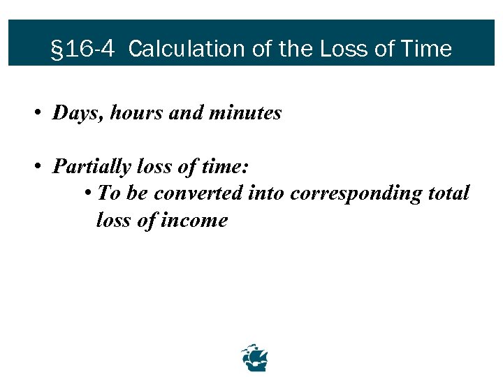 § 16 -4 Calculation of the Loss of Time • Days, hours and minutes