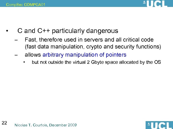 Comp. Sec COMPGA 01 • C and C++ particularly dangerous – – Fast, therefore