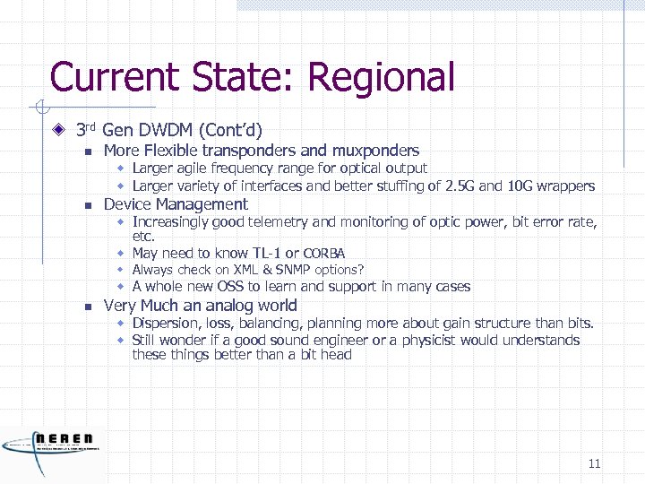 Current State: Regional 3 rd Gen DWDM (Cont’d) n More Flexible transponders and muxponders