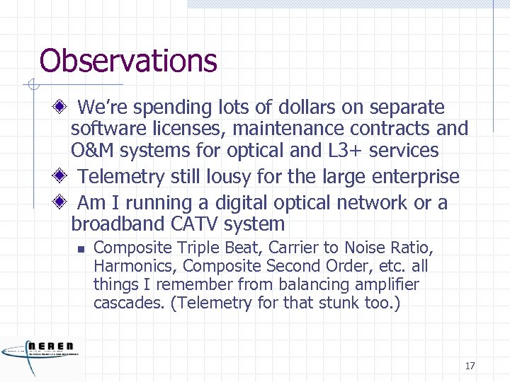 Observations We’re spending lots of dollars on separate software licenses, maintenance contracts and O&M