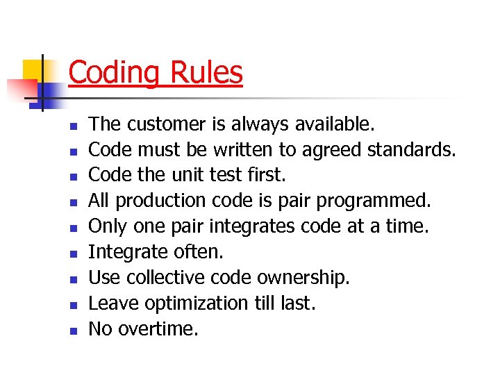 Coding Rules n n n n n The customer is always available. Code must