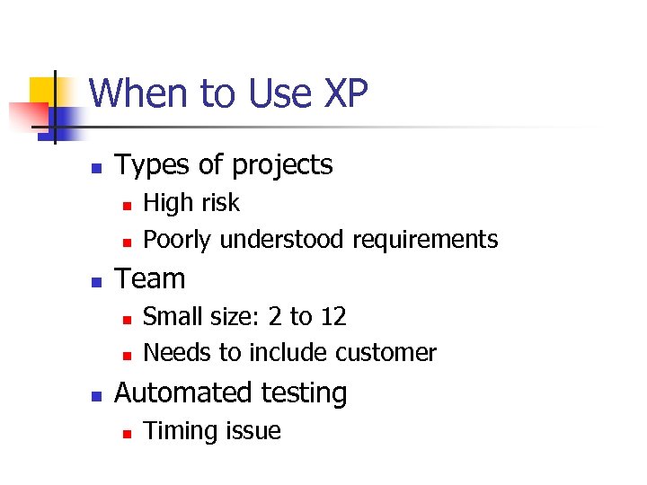 When to Use XP n Types of projects n n n Team n n