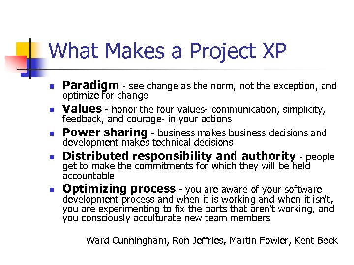 What Makes a Project XP n n n Paradigm - see change as the