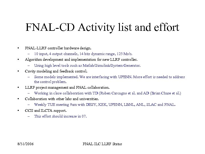 FNAL-CD Activity list and effort • • • FNAL-LLRF controller hardware design. – 10