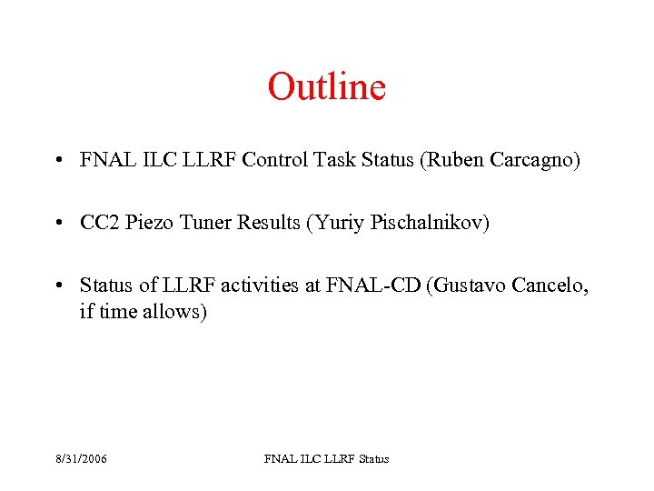 Outline • FNAL ILC LLRF Control Task Status (Ruben Carcagno) • CC 2 Piezo