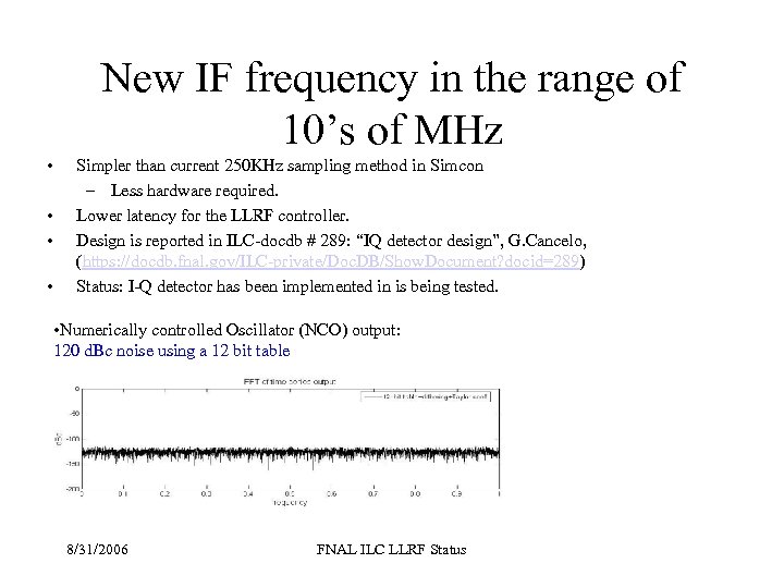 New IF frequency in the range of 10’s of MHz • • Simpler than