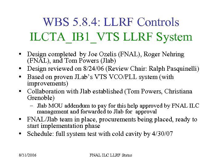 WBS 5. 8. 4: LLRF Controls ILCTA_IB 1_VTS LLRF System • Design completed by